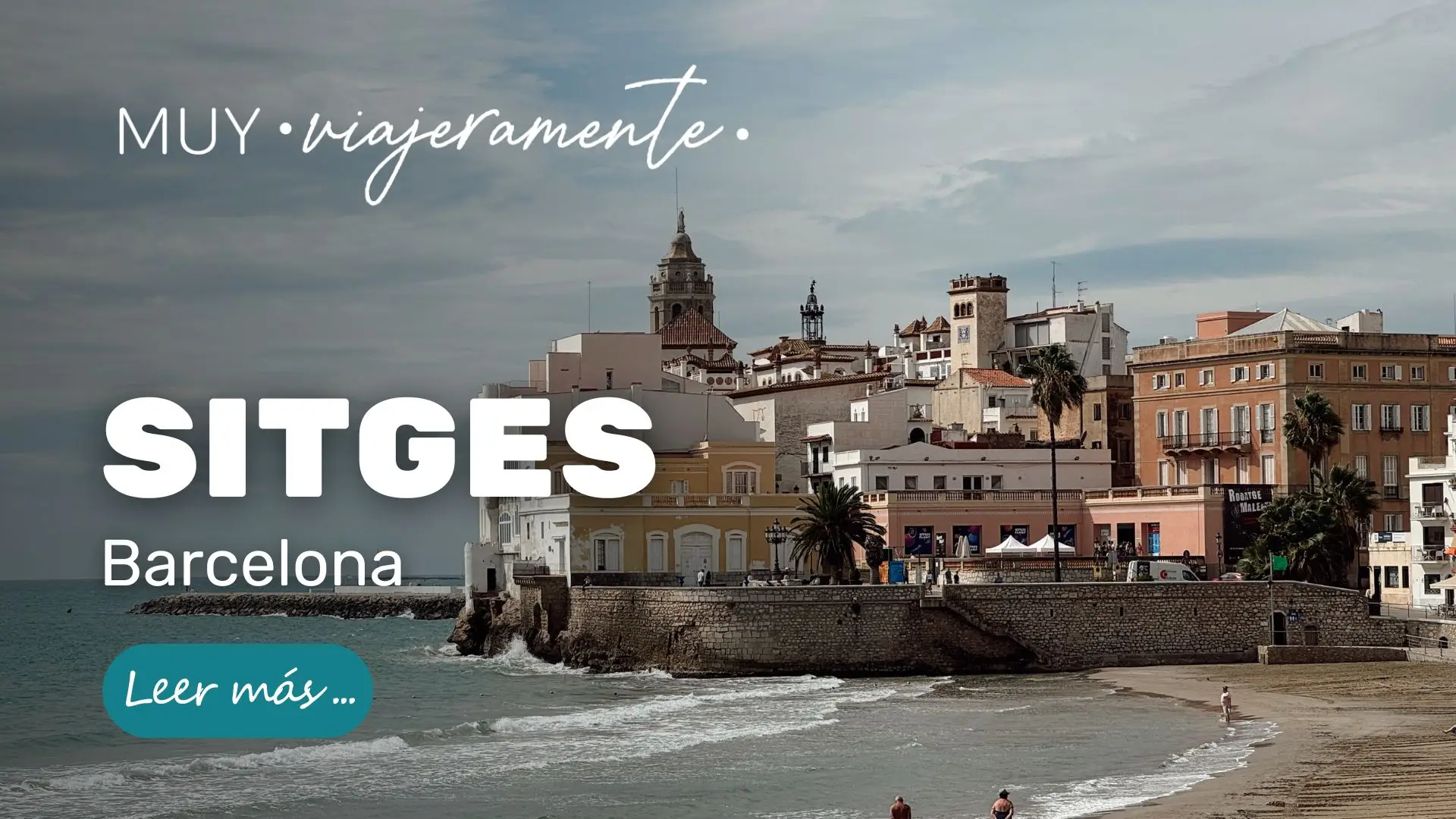Sitges playas y pueblos cerca de Barcelona: Guía completa